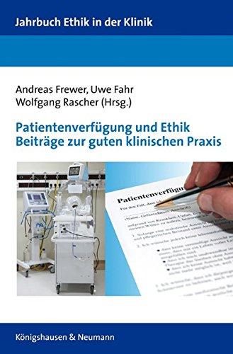 Patientenverfügung und Ethik Beiträge zur guten klinischen Praxis (Jahrbuch Ethik in der Klinik)