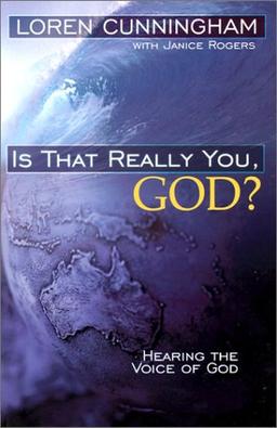 Is That Really You, God?: Hearing the Voice of God (From Loren Cunningham)