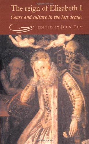 The Reign of Elizabeth I: Court and Culture in the Last Decade