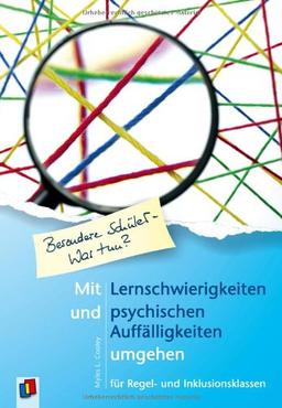 Mit Lernschwierigkeiten und psychischen Auffälligkeiten umgehen: für Regel- und Inklusionsklassen