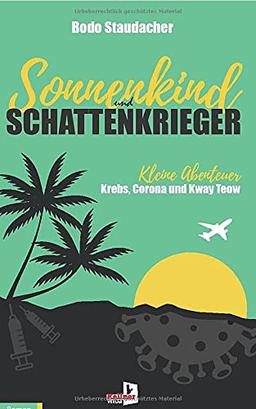 Sonnenkind und Schattenkrieger: Kleine Abenteuer Krebs, Corona und Kway Teow