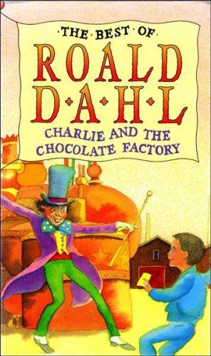 Charlie and the Chocolate Factory (The best of Roald Dahl)