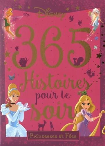 365 histoires pour le soir. Princesses et fées