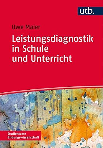 Leistungsdiagnostik in Schule und Unterricht. Schülerleistungen messen, bewerten und fördern (UTB M (Medium-Format))