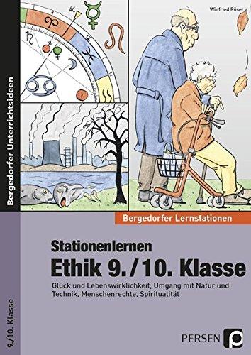 Stationenlernen Ethik 9./10. Klasse: Glück und Lebenswirklichkeit, Umgang mit Natur und Technik, Menschenrechte, Spiritualität (Bergedorfer® Lernstationen)