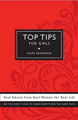 Top Tips for Girls: Real advice from real women for real life