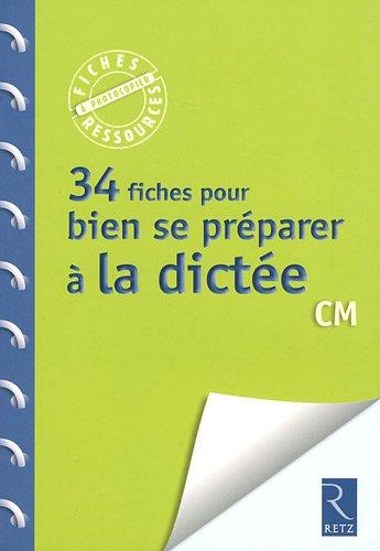 34 fiches pour bien se préparer à la dictée : CM