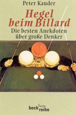 Hegel beim Billard: Die besten Anekdoten über große Denker