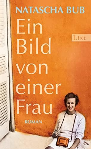 Ein Bild von einer Frau: Roman | Wie das berühmte Foto mit Hemingway entstand