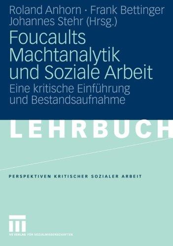 Foucaults Machtanalytik und Soziale Arbeit: Eine kritische Einführung und Bestandsaufnahme (Perspektiven kritischer Sozialer Arbeit) (German Edition)