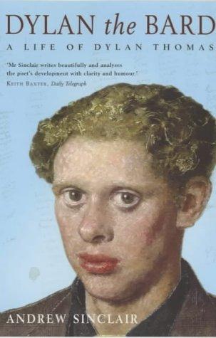 Dylan the Bard: A Life of Dylan Thomas