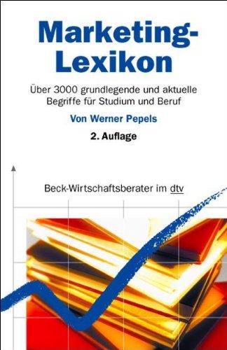 Marketing-Lexikon: Über 3000 grundlegende und aktuelle Begriffe für Studium und Beruf