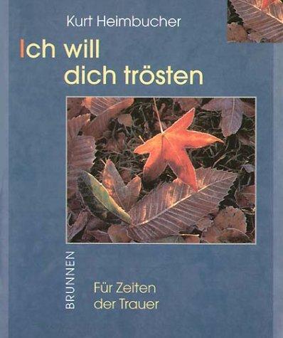 Ich will dich trösten. Für Zeiten der Trauer