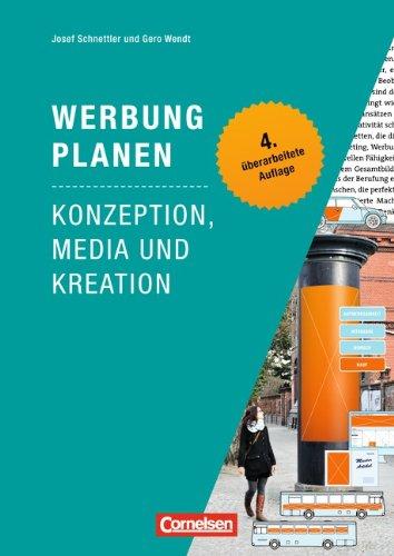 Marketingkompetenz: Werbung planen: Konzeption, Media und Kreation