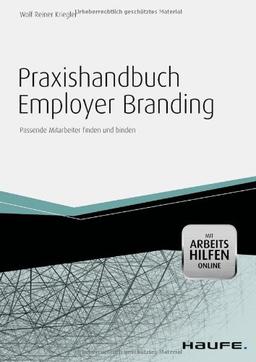 Praxishandbuch Employer Branding - mit Arbeitshilfen online: Mit starker Marke zum attraktiven Arbeitgeber werden