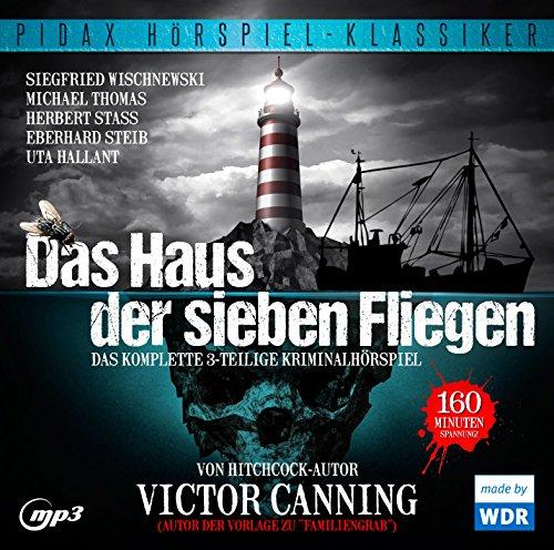 Das Haus der sieben Fliegen / Das komplette 3-teilige Kriminalhörspiel von Victor Canning (Pidax Hörspiel-Klassiker)