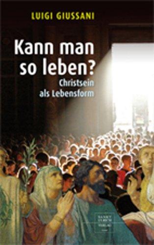 Kann man so leben?: Christsein als Lebensform