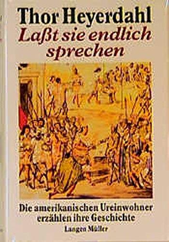 Lasst sie endlich sprechen: Die amerikanischen Ureinwohner erzählen ihre Geschichte