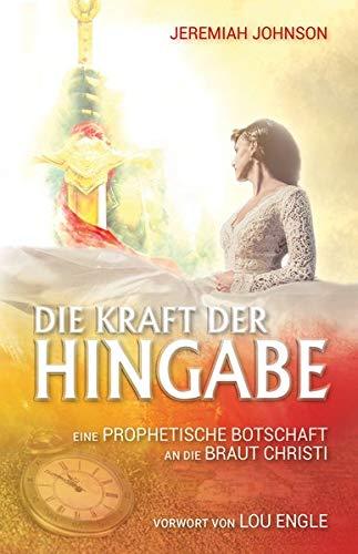 Die Kraft der Hingabe: Eine prophetische Botschaft an die Braut Christi