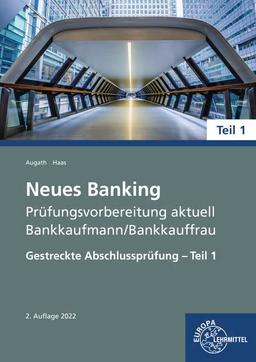 Neues Banking Prüfungsvorbereitung aktuell - Bankkaufmann/Bankkauffrau: Gestreckte Abschlussprüfung - Teil 1