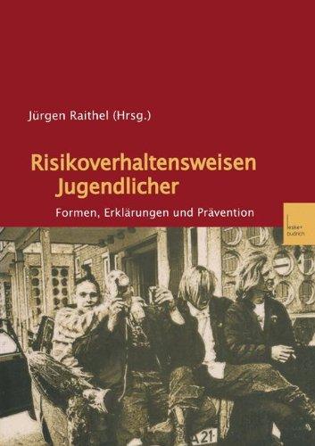 Risikoverhaltensweisen Jugendlicher: Formen, Erklärungen und Prävention (German Edition)