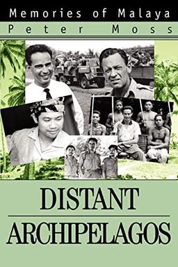 Distant Archipelagos: Memories of Malaya