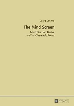 The Mind Screen: Identification Desire and Its Cinematic Arena