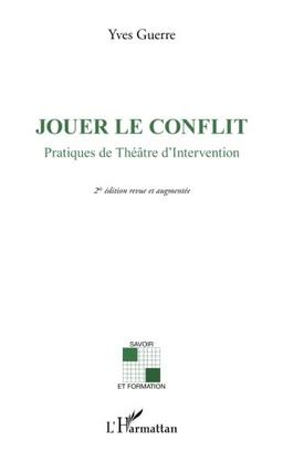 Jouer le conflit : pratiques de théâtre d'intervention