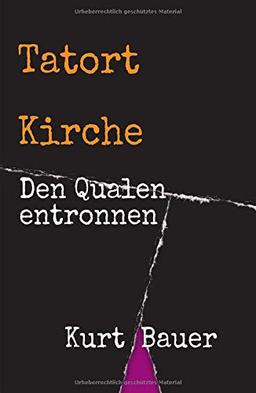 Tatort Kirche: Den Qualen entronnen