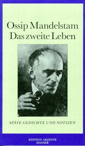 Das zweite Leben: Späte Gedichte und Notizen