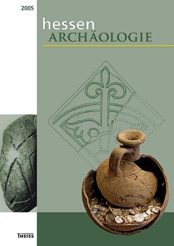 hessenARCHÄOLOGIE 2005. Jahrbuch für Archäologie und Paläontologie in Hessen