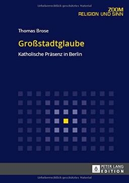 Großstadtglaube: Katholische Präsenz in Berlin (ZOOM)