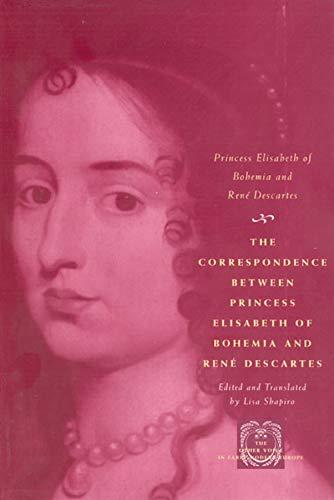 The Correspondence between Princess Elisabeth of Bohemia and René Descartes (The Other Voice in Early Modern Europe)