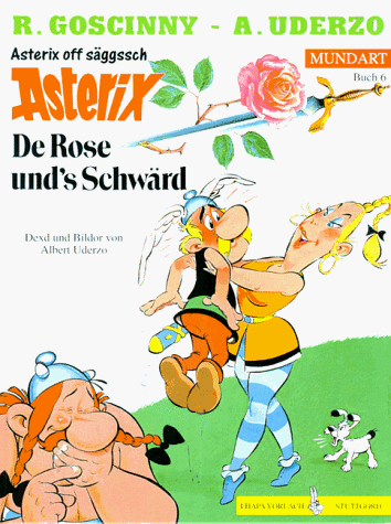 Asterix Mundart 06 Sächsisch I: De Rose und''''s Schwärd: (Asterix off säggssch): BD 6