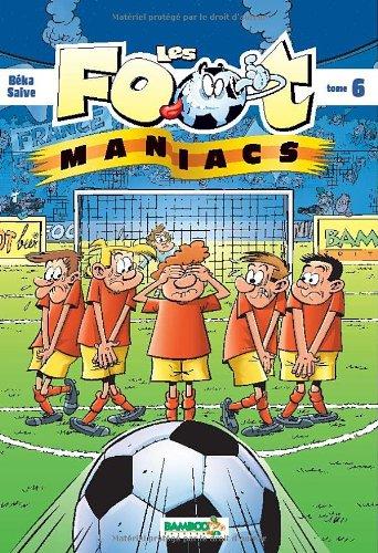 Les foot-maniacs. Vol. 6