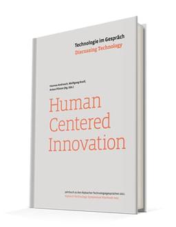 Technologie im Gespräch: Human Centered Innovation: Jahrbuch zu den Alpbacher Technologiegesprächen 2021 (Technologie im Gespräch: Jahrbuch zu den Alpbacher Technologiegesprächen)