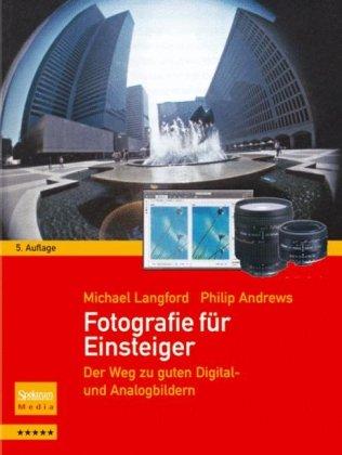 Fotografie für Einsteiger: Der Weg zu guten Digital- und Analogbildern