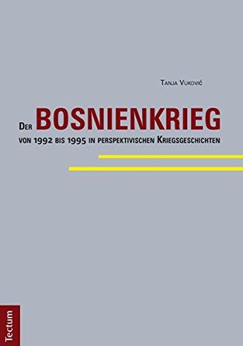 Der Bosnienkrieg von 1992 bis 1995 in perspektivischen Kriegsgeschichten