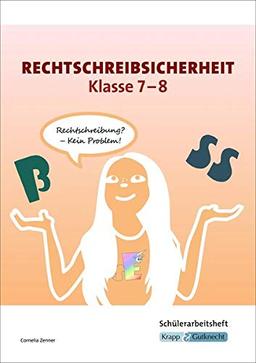 Rechtschreibsicherheit Klasse 7 und 8: Schülerarbeitsheft, Trainingsbuch, Lernmittel