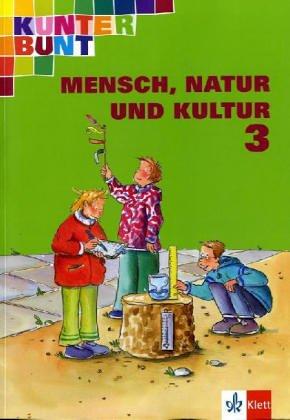 Kunterbunt Mensch, Natur und Kultur. Ausgabe für Baden-Württemberg - bisherige Ausgabe: Kunterbunt. Mensch, Natur und Kultur 3. Schülerbuch. Neuentwicklung. Baden-Württemberg. . (Lernmaterialien)