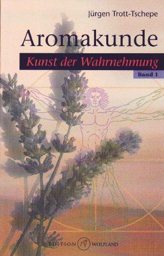 Aromakunde 01: Kunst der Wahrnehmung