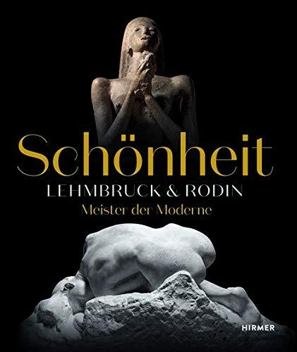 Schönheit. Lehmbruck & Rodin: Meister der Moderne