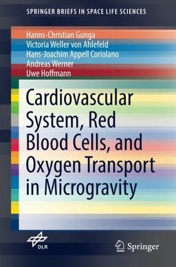 Cardiovascular System, Red Blood Cells, and Oxygen Transport in Microgravity (SpringerBriefs in Space Life Sciences)