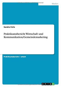 Praktikumsbericht Wirtschaft und Kommunikation/Gemeindemarketing