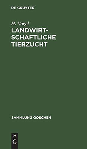 Landwirtschaftliche Tierzucht: Die Züchtung und Haltung der landwirtschaftlichen Nutztiere (Sammlung Göschen, 228, Band 228)