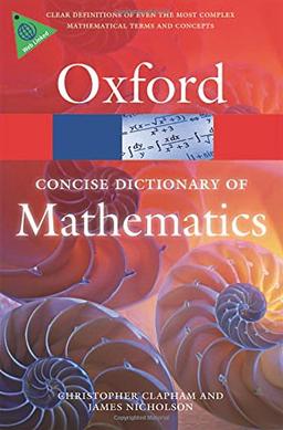 The Concise Oxford Dictionary of Mathematics (Oxford Paperback Reference)