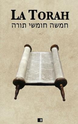 La Torah (Les cinq premiers livres de la Bible hébraïque)