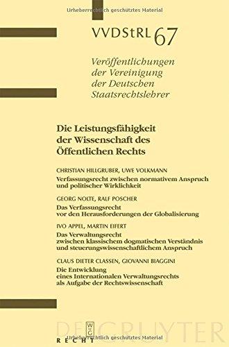 Die Leistungsfähigkeit der Wissenschaft des Öffentlichen Rechts: Berichte und Diskussionen auf der Tagung der Vereinigung der Deutschen ... der Deutschen Staatsrechtslehrer, Band 67)