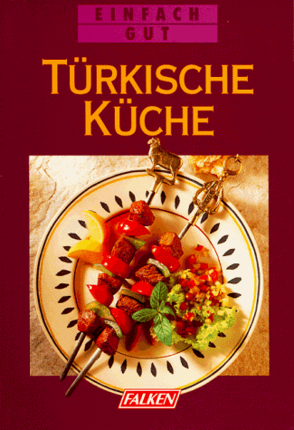 Türkische Küche. Einfach gut