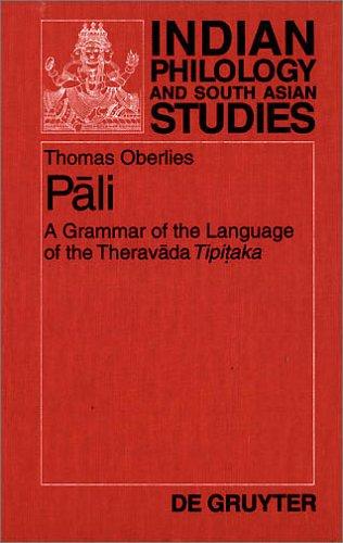 Pali: A Grammar of the Language of the Theravada Tipitaka. With a Concordance to Pischel's Grammatik der Prakrit-Sprachen (Indian Philology and South Asian Studies)